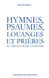 Hymnes, psaumes, louanges et prières au créateur de l'univers - L349