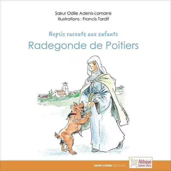 Radegonde de Poitiers - Odile Adenis-Lamarre - SAINT LEGER