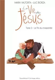 La vie de Jésus d'après Maria Valtorta T3 - le fils du charpentier - L203