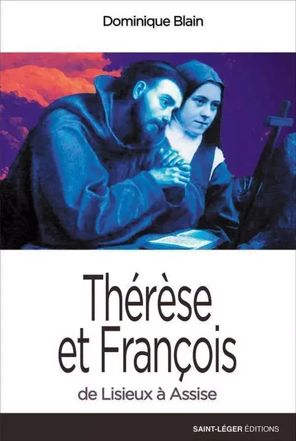 Thérèse et François de Lisieux  à Assise - Dominique BLAIN - SAINT LEGER