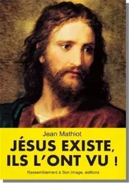 Jésus existe, ils l'ont vu - L454