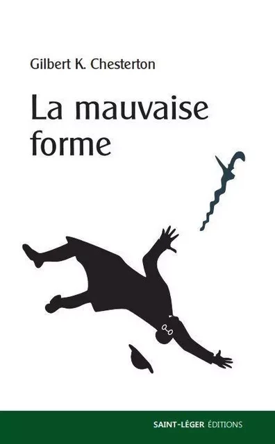 La mauvaise forme - G. K. Chesterton - SAINT LEGER