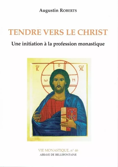 TENDRE VERS LE CHRIST - UNE INITIATION A LA PROFESSION MONASTIQUE -  ROBERTS AUGUSTIN - BELLEFONTAINE59