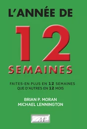 L'Année de 12 semaines: faites-en plus en 12 semaines que d'autres en 12 mois