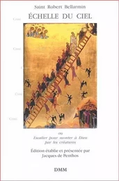 Échelle du ciel ou escalier pour monter à Dieu par les créatures