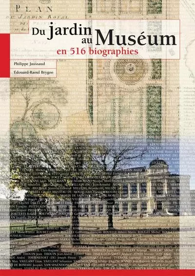 DU JARDIN AU MUSEUM EN 516 BIOGRAPHIES - Édouard-Raoul Brygoo, Philippe Jaussaud - PSM