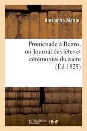 Promenade à Reims, ou Journal des fêtes et cérémonies du sacre