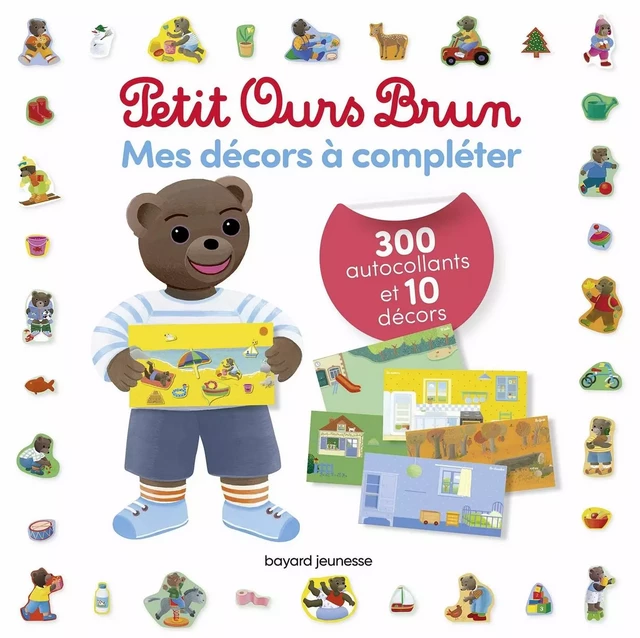 Mes décors à compléter Petit Ours Brun - 300 autocollants et 10 décors -  - BAYARD JEUNESSE