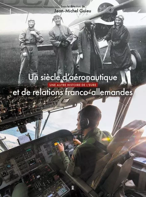 Un siècle d aéronautique et de relations franco-allemandes - Jean-Michel Guieu - EDITIONS PIERRE DE TAILLAC