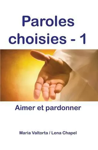 Paroles choisies 1, aimer et pardonner - L341 - Maria Valtorta, Lena Chapel - RA IMAGE