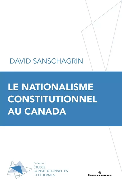 Le nationalisme constitutionnel au Canada - David Sanschagrin - HERMANN