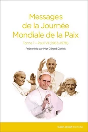 Messages de la Journée Mondiale de la Paix - Tome 1 - Paul VI (1963-1978)