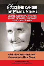 3 sixième cahier de maria simma, divorce, avortement, éducation, drogue, euthanasie, souffrance et autres sujets de société - L116