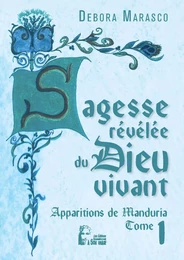 Sagesse révélée du Dieu vivant - Apparitions de Manduria tome 1 -  L5021