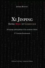 XI JINPING ENTRE MARX ET CONFUCIUS : DÉCRYPTAGE PHILOSOPHIQUE D'UN SOCIALISME CHINOIS 2* CONCEPTS FO - JÉRÔME RAVENET - YOU FENG