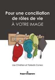 Pour une conciliation de rôles de vie à votre image