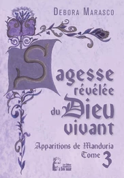 Sagesse révélée du Dieu vivant - Apparitions de Manduria tome 3 -  L5023