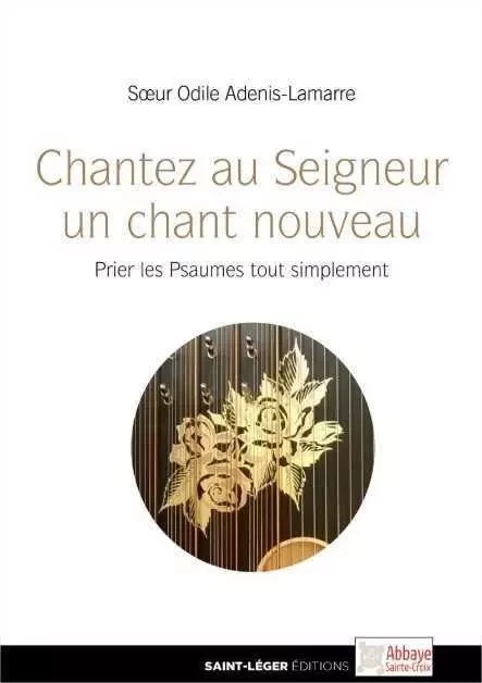 Chantez au Seigneur un chant nouveau - Odile Adenis-Lamarre - SAINT LEGER