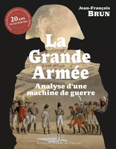 La Grande Armée, analyse d'une machine de guerre - Jean-François Brun - EDITIONS PIERRE DE TAILLAC