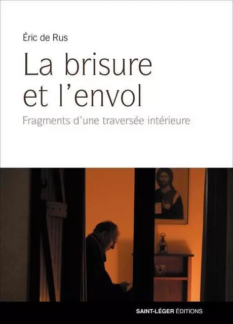 La brisure et l'envol - Eric De Rus - SAINT LEGER