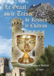 Le Graal ou le Trésor de Rennes le Château