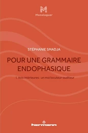 Pour une grammaire endophasique, vol. I