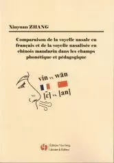 COMPARAISON DE LA VOYELLE NASALE EN FRANÇAIS ET DE LA VOYELLE NASALISÉE EN CHINOIS MANDARIN DANS LES - Xinyuan Zhang - YOU FENG