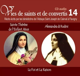 4 vies de saints ou de convertis T14. sainte Thérèse de l'Enfant-Jésus et Alessandra di Rudini - la foi et la raison - CD314