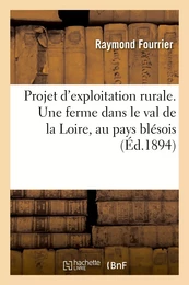 Projet d'exploitation rurale. Une ferme dans le val de la Loire, au pays blésois