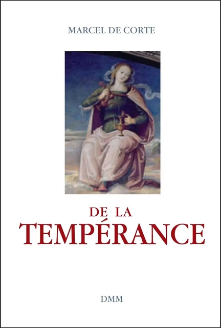 De la tempérance - Marcel De Corte - MARTIN MORIN