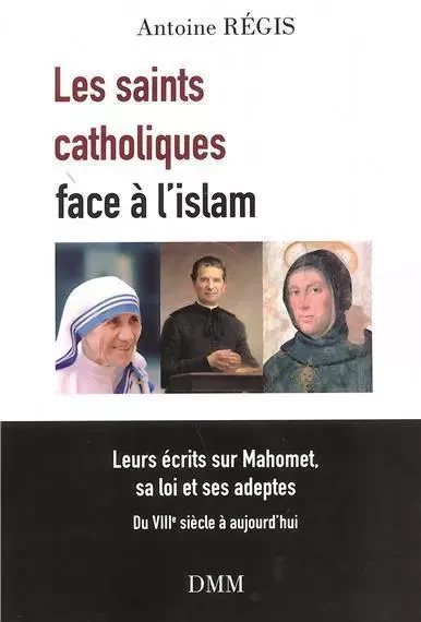 Les saints catholiques face a l'islam - Antoine Régis - MARTIN MORIN