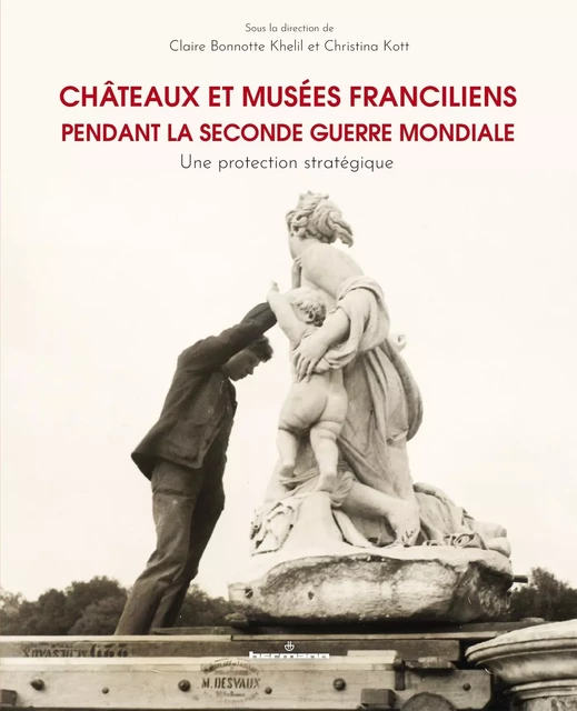 Châteaux et musées franciliens pendant la Seconde Guerre mondiale -  - HERMANN