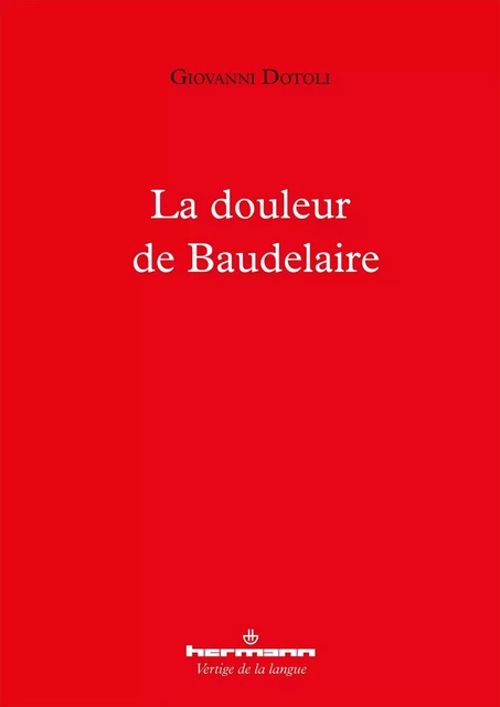 La douleur de Baudelaire - Giovanni Dotoli - HERMANN