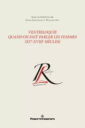 Ventriloquie. Quand on fait parler les femmes (XVe-XVIIIe siècles)