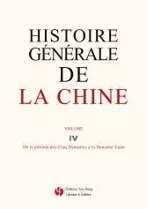 HISTOIRE GÉNÉRALE DE LA CHINE VOLUME IV DE LA PÉRIODE DES CINQ DYNASTIES À LA DYNASTIE YUAN