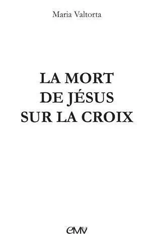 La mort de Jésus sur la croix - L465 - Maria Valtorta - RA IMAGE