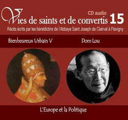 5 vies de saints ou de convertis T15. bienheureux Urbain V et Dom Lu - l'Europe et la politique - CD315