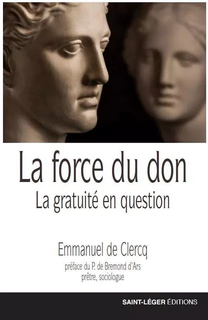 La force du don - Emmanuel De Clercq - SAINT LEGER