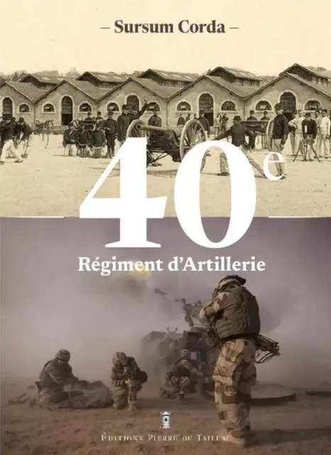 Le 40e régiment d artillerie -  - EDITIONS PIERRE DE TAILLAC