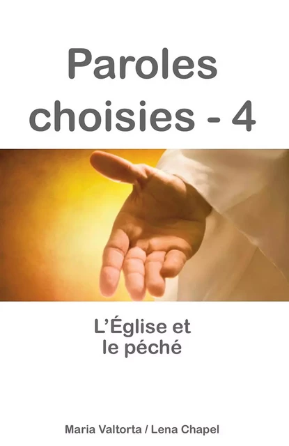 Paroles choisies - 4, l'église et le péché - L344 - Maria Valtorta., Lena Chapel - RA IMAGE