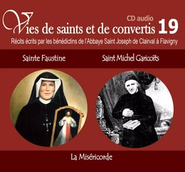 9 vies de saints ou de convertis T19 -- sainte Faustine et saint Michel Garicoïts - la miséricorde - CD319