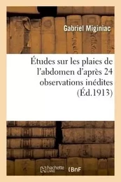 Études sur les plaies de l'abdomen d'après 24 observations inédites