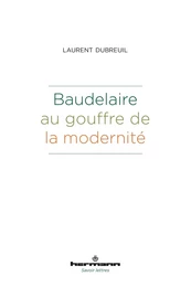 Baudelaire au gouffre de la modernité