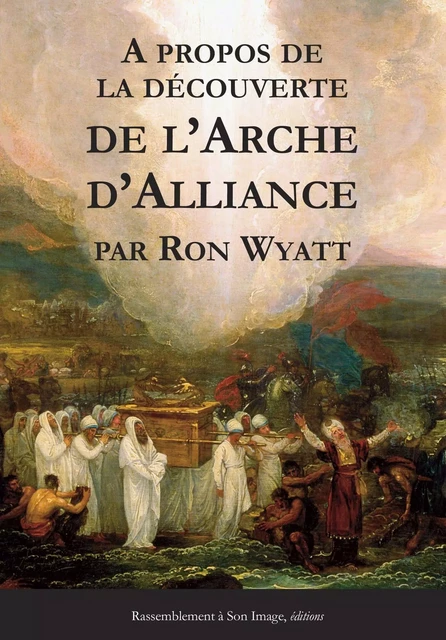 A propos de la découverte de l'Arche d'Alliance - L392 - Ron Wyatt - RA IMAGE