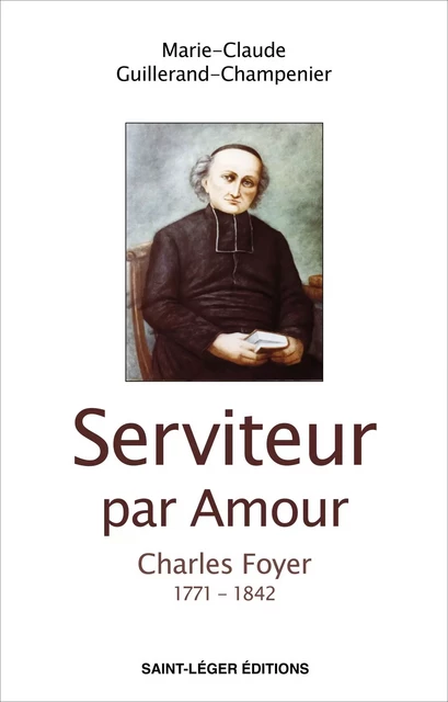 Serviteur par Amour - Marie-Claude Guillerand-Champenier - SAINT LEGER