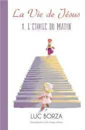 La vie de Jésus d'après Maria Valtorta T1- l'Etoile du matin - L201