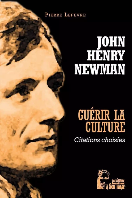 Guérir la culture - John Henry Newman - L5039 - Pierre Lefèvre - RA IMAGE