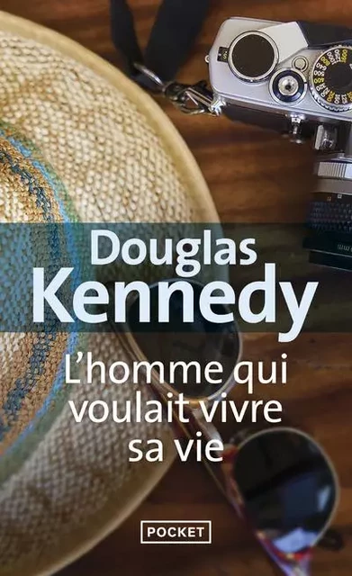 L'homme qui voulait vivre sa vie - Douglas Kennedy - Univers Poche