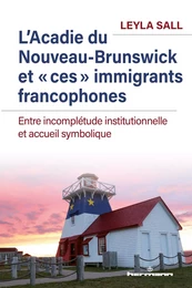 L'Acadie du Nouveau-Brunswick et "ces" immigrants francophones