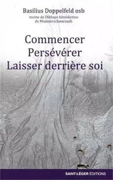 Commencer,  persévérer, laisser derrière soi